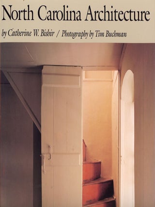 Item #7455 North Carolina Architecture. Catherine W. BISHIR, Tim Buchman