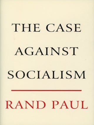 Item #7537 The Case Against Socialism. Rand PAUL