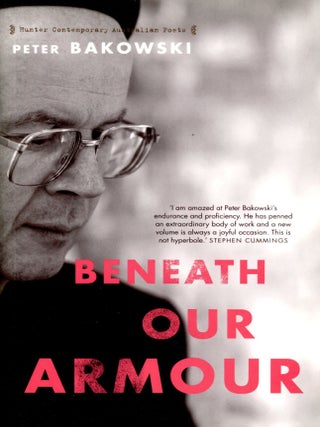 Item #7574 Beneath Our Armor. Peter BAKOWSKI