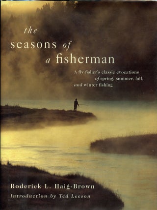 Item #7588 The Seasons of a Fisherman: A Fly Fisher's Classic Evocations of Spring, Summer, Fall...