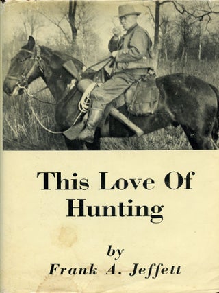 Item #7605 The Love of Hunting. Frank A. JEFFETT