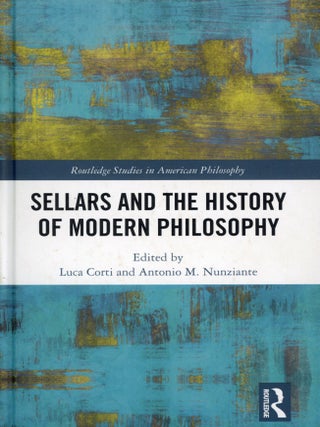 Item #7677 Sellars and the History of Modern Philosophy. Luca CORTI, Antonio M. Nuziante