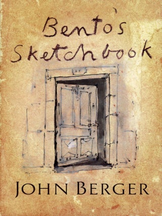 Bento's Sketchbook. John BERGER.