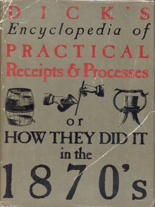 Item #7706 Dick's Encyclopedia of Practical Receipts and Processes, or How They Did It in...