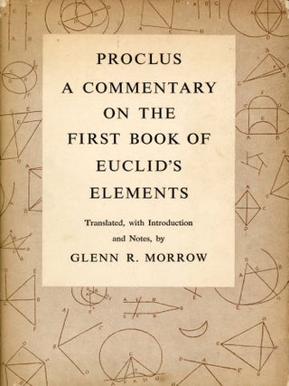 Item #7965 Proclus: A Commentary on the First Book of Euclid's Elements. Glenn R. MORROW