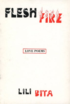 Item #804 Flesh Fire: Love Poems. Lili BITA