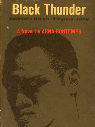 Item #8067 Black Thunder: Gabriel's Revolt: Virginia: 1800. Arna BONTEMPS