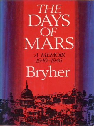 Item #8092 The Days of Mars: A Memoir, 1940–1946. BRYHER, Annie Winifred Ellerman