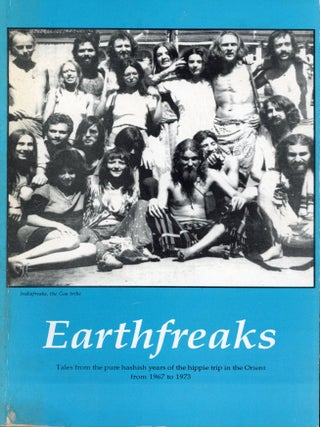 Item #8136 Earthfreaks: Tales from the pure hashish years of the hippie trip in the Orient from...