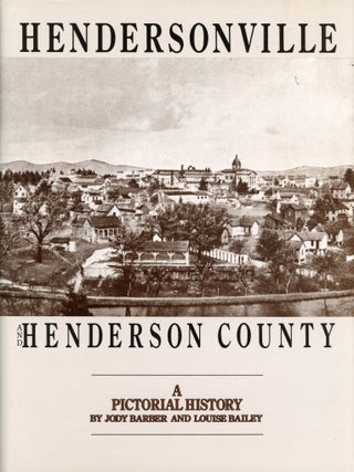 Item #8186 Hendersonville and Henderson County: A Pictorial History. Jody BARBER, Louise Bailey