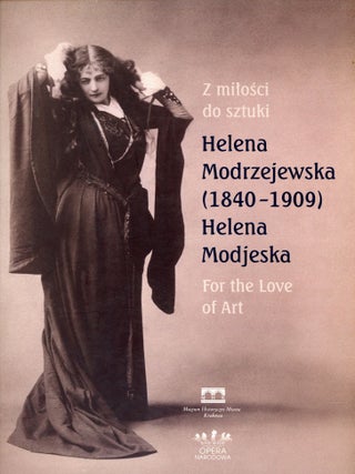 Item #8190 Helena Modjeska: For the Love of Art / Helena Modrzejewska: Z milosci do sztki...