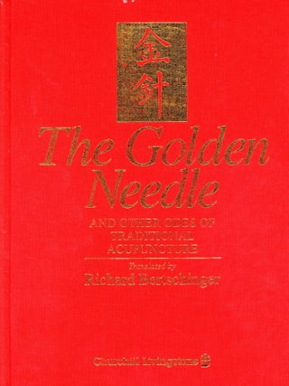 Item #8249 The Golden Needle and Other Odes of Traditional Acupuncture. Richard BERTSCHINGER