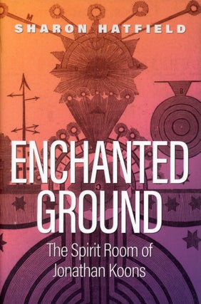 Item #8349 Enchanted Ground: The Spirit Room of Jonathan Koons. Sharon HATFIELD