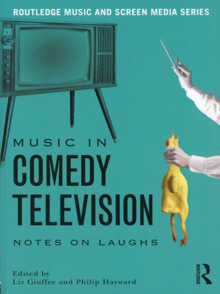 Music in Comedy Television: Notes on Laughs. Liz GIUFFRE, Philip Hayward.