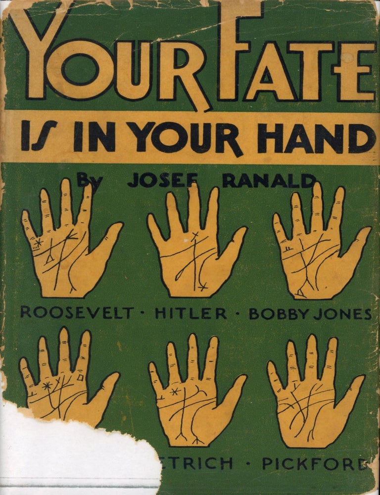 Item #8397 Your Fate Is In Your Hands: Illustrated with Cuts of Hands of Famous People. Josef RANALD.