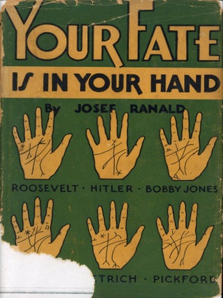 Item #8397 Your Fate Is In Your Hands: Illustrated with Cuts of Hands of Famous People. Josef RANALD