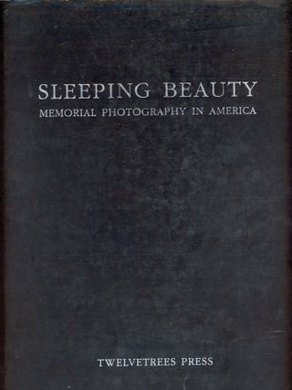 Sleeping Beauty: Memorial Photography in America. Stanley B. BURNS.