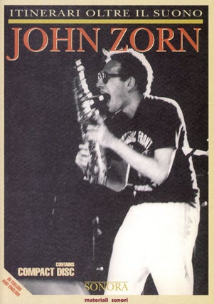 Item #846 Itinerari Oltre il Suono: John Zorn. John ZORN