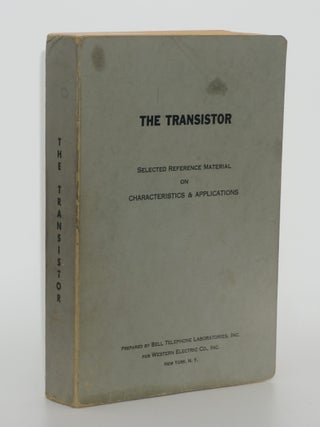 Item #8506 The Transistor: Selected Reference Material on Characteristics and Applications. J. A....