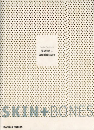 Item #8609 Skin + Bone: Parallel Practices in Fashion and Architecture. Brooke HODGE, Patricia...