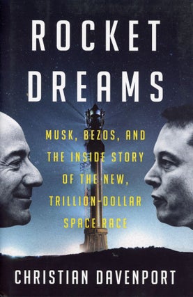 Item #8687 Rocket Dreams: Musk, Bezos, and the Inside Story of the New, Trillion-Dollar Space...