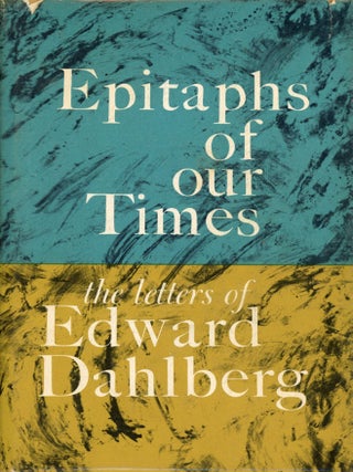 Item #8832 Epitaphs of Our Times. Edward DAHLBERG