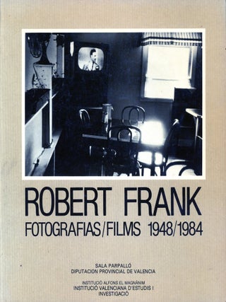 Robert Frank: Fotografias/Films 1948&ndash;1984. Robert FRANK.