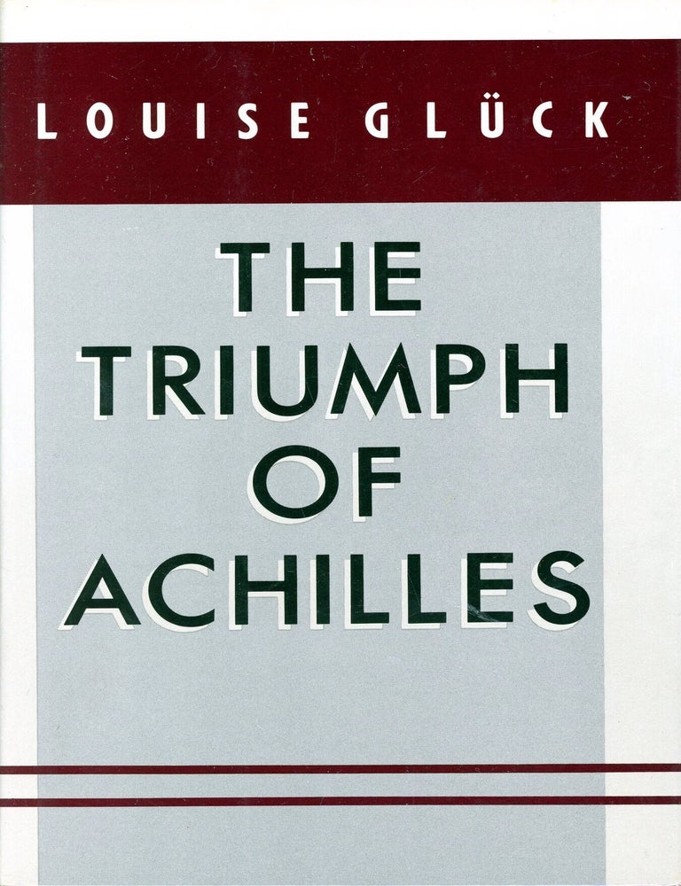 Item #8919 The Triumph of Achilles. Louise GL&Uuml;CK.