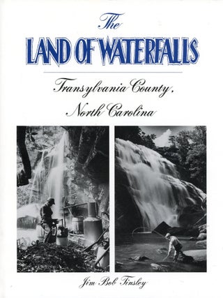 Item #8996 The Land of Waterfalls: Transylvania County, North Carolina. Jim Bob TINSLEY