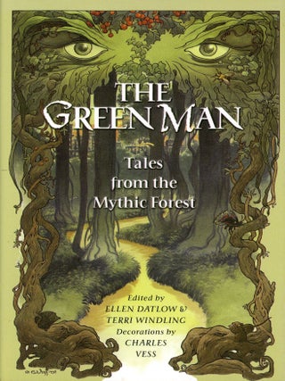 Item #9056 The Green Man: Tales from the Mythic Forest. Ellen DATLOW, Terri Windling, Charles Vess