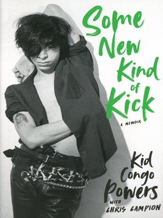Item #9059 Some New Kind of Kick. Kid Congo POWERS, Chris Campion