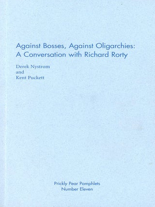 Item #9073 Against Bosses, Against Oligarchies: A Conversation with Richard Rorty. Derek DYSTROM,...