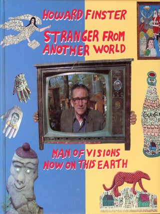 Item #9088 Howard Finster: Stranger from Another World, Man of Visions Now on this Earth. Howard...