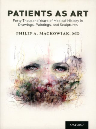 Item #9107 Patients as Art: Forty Thousand Years of Medical History in Drawings, Paintings, and...