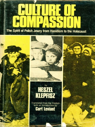 Item #9149 Culture of Compassion: The Spirit of Polish Jewry from Hasidism to the Holocaust....