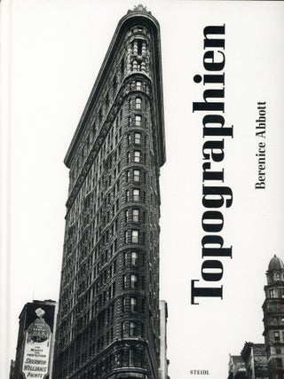 Item #921 Topographien. Berenice ABBOTT, Photographer, Curator Anne Morin