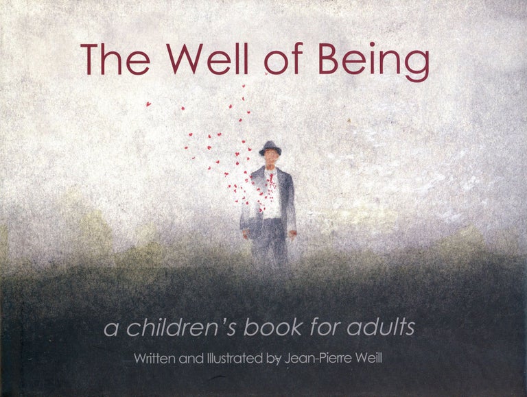 Item #933 The Well of Being: A Children's Book for Adults. Jean-Pierre WEILL, Author and, Margaret Osburn.