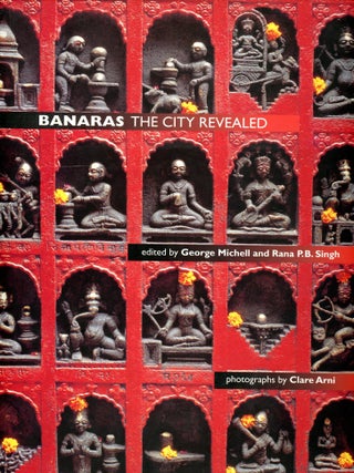 Item #9355 Banaras: The City Revealed. George MICHELL, Rana P. B. Singh