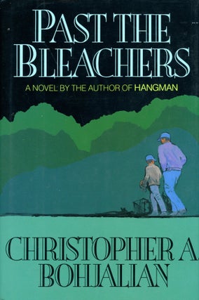 Item #9372 Past the Bleachers. Christopher A. BOHJALIAN