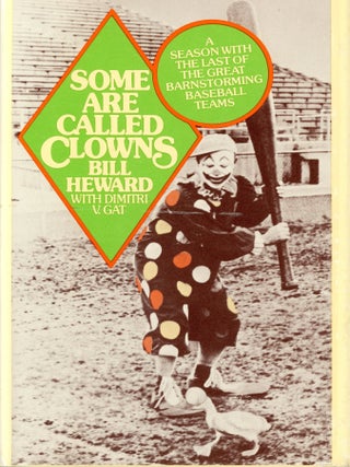 Item #9392 Some Are Called Clowns: A Season with the Last of the Great Barnstorming Baseball...