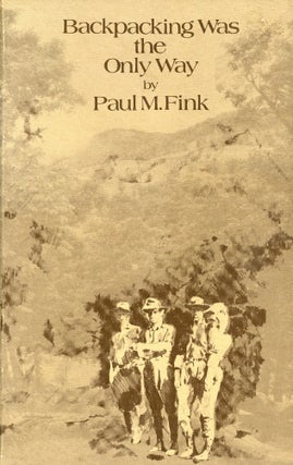 Item #9440 Backpacking Was the Only Way: A chronicle of camping experiences in the Southern...