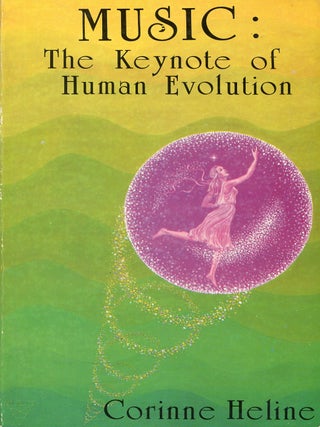 Item #9445 Music: The Keynote of Human Evolution. Corinne HELINE