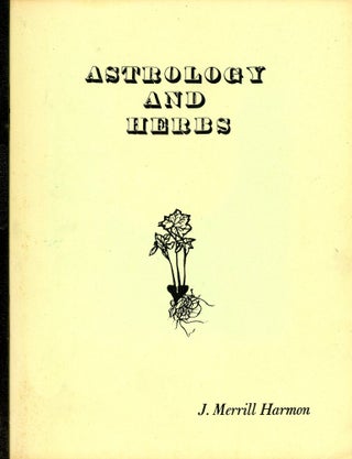 Item #9446 Astrology and Herbs. J. Merrill HARMON