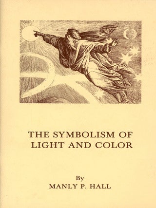 Item #9452 The Symbolism of Light and Color. Manly P. HALL