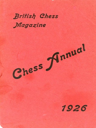Item #9463 The "British Chess Magazine": Chess Annual 1926. M. E GOLDSTEIN