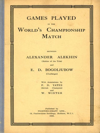 Item #9467 Games Played in the World's Championship Match: Between Alexander Alekhin (Holder of...