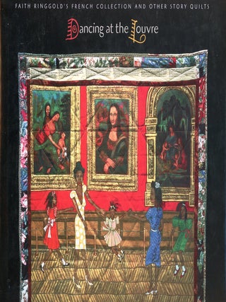 Item #9504 Dancing at the Louvre: Faith Ringgold's French Collection and Other Story Quilts. Dan...