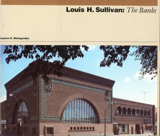 Item #9536 Louis H. Sullivan: The Banks. Lauren S. WEINGARDEN