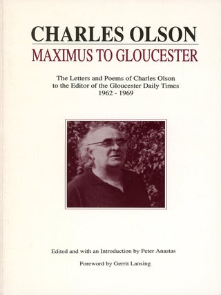Item #9559 Maximus to Gloucester: The Letters and Poems of Charles Olson to the Editor of the...