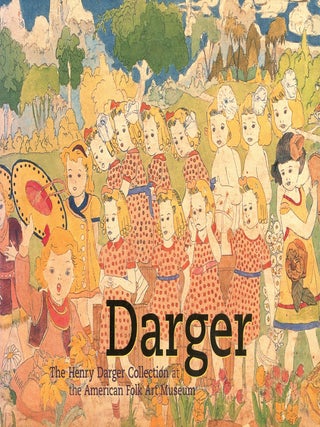 Item #9583 Darger: The Henry Darger Collections at the American Folk Art Museum. Brooke Davis...